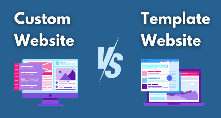 Custom Website Vs Template Website- Which is Better